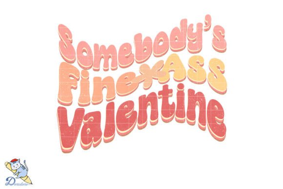 Somebody s Fine Ass Valentine: A Bold Digital Art Solution for Personalized Gifts